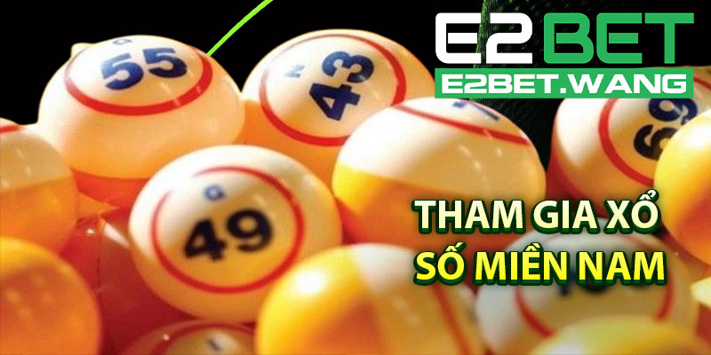 Hình Thức Tham Gia Xổ Số Miền Nam Tại Nhà Cái E2BET